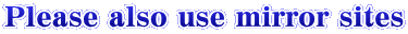 Please also use mirror sites
