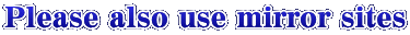 Please also use mirror sites